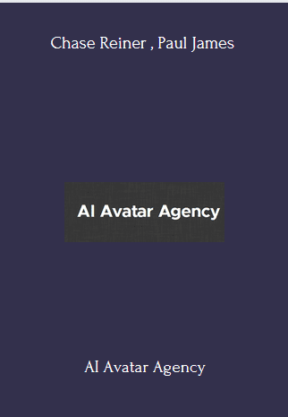 Available Only $29, AI Avatar Agency – Chase Reiner , Paul James Course