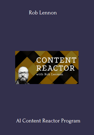 Available Only $29, Al Content Reactor – Rob Lennon Course