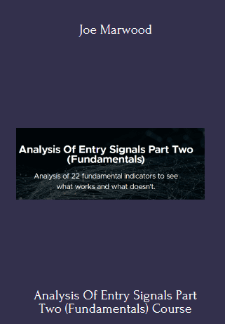 Available Only $39, Analysis Of Entry Signals Part Two (Fundamentals) – Joe Marwood Course