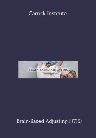 Available Only $199, Brain-Based Adjusting I (715) – Carrick Institute Course