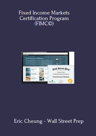 Available Only $109, Fixed Income Markets Certification Program (FIMC©) – Eric Cheung – Wall Street Prep Course