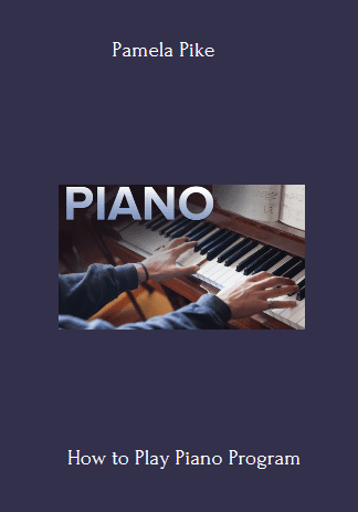 Available Only $59, How To Play Piano – Pamela Pike Course