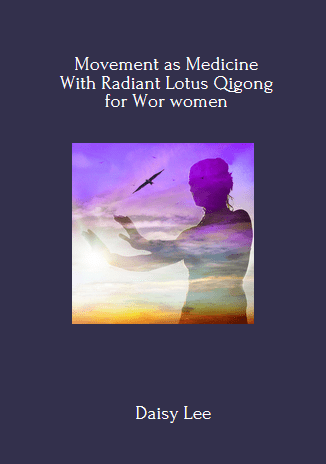 Available Only $79, Movement As Medicine With Radiant Lotus Qigong For Wor Women – Daisy Lee Course