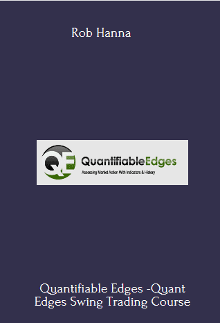Available Only $59, Quantifiable Edges -Quant Edges Swing Trading Course – Rob Hanna Course