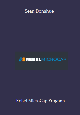 Available Only $129, Rebel MicroCap Program – Sean Donahue Course
