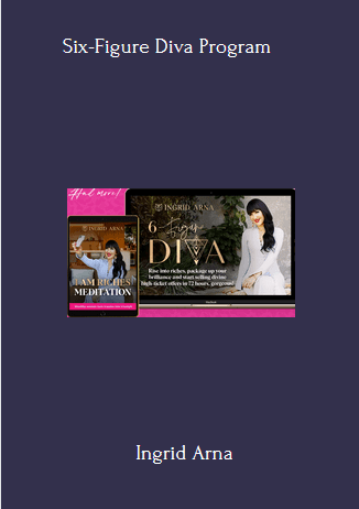 Available Only $899, Six-Figure Diva – Ingrid Arna Course