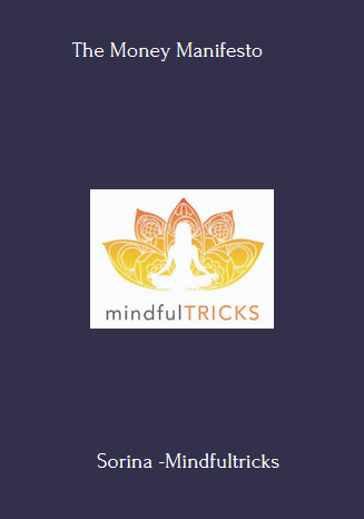 Available Only $119, The Money Manifesto – Sorina -Mindfultricks Course