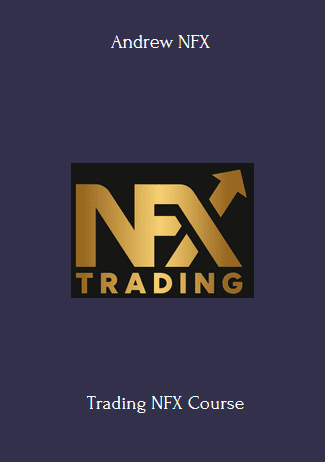 Available Only $59, Trading NFX Course – Andrew NFX Course