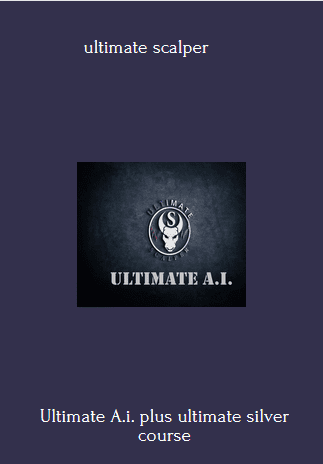 Available Only $219, Ultimate A.i. Plus Ultimate Silver Course – Ultimate Scalper Course