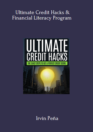 Available Only $119, Ultimate Credit Hacks & Financial Literacy Program – Irvin Peña Course